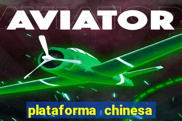 plataforma chinesa de jogo